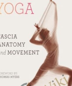 Yoga: Fascia, Anatomy and Movement - Joanne Avison