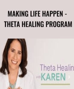 Making Life Happen - Theta Healing Program - Karen Abram