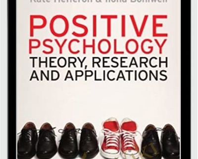 Positive Psychology - Theory, Research and Applications - Kate Hefferon & Ilona Boniwell