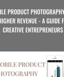 Mobile Product Photography for a Higher Revenue - A Guide for Creative Entrepreneurs - Marianne Krohn