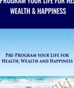 Pre-Program Your Life For Health, Wealth & Happiness - Marnie Greenberg