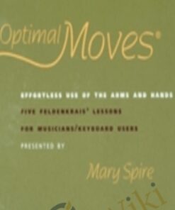 Optimal Moves Effortless Use of the Arms and Hands Vol 2 - Mary Spire