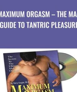 Maximum Orgasm – The Man Guide to Tantric Pleasure - Garry Corgiat