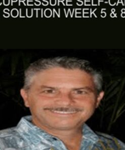 Acupressure Self-Care Solution Week 5 & 8 - Micheal Reed Gach