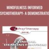 Mindfulness Informed Psychotherapy: A Demonstration - Ronald Siegel