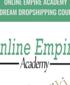 Online Empire Academy – Dream Dropshipping Course