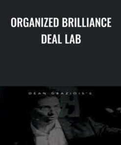 Organized Brilliance Deal Lab - Dean Graziosi & Matt Larson