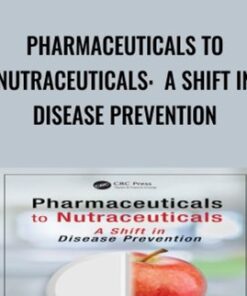 Pharmaceuticals to Nutraceuticals:  A Shift in Disease Prevention - Dilip Ghosh & R. B. Smarta