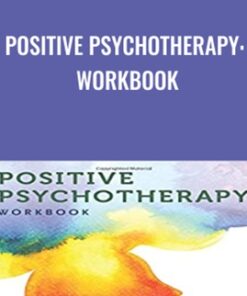Positive Psychotherapy: Workbook - Tayyab Rashid & Martin Seligman