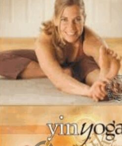 Yin Yoga: foundation of a quiet practice - Pranamaya & Paul Grilley