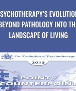 Psychotherapy’s Evolution: Beyond Pathology into the Landscape of Living - Erving Polster