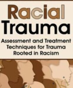 Racial Trauma: Assessment and Treatment Techniques for Trauma Rooted in Racism - Monnica T. Williams