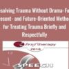 Resolving Trauma Without Drama: Four Present- and Future-Oriented Methods for Treating Trauma Briefly and Respectfully - Bill O'Hanlon