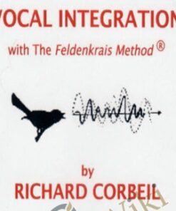 Vocal Integration with the Feldenkrais Method - Richard Corbeil