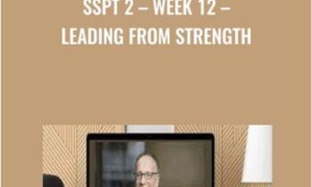 SSPT 2 – WEEK 12 – Leading from Strength
