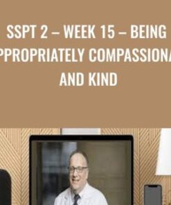 SSPT 2 – WEEK 15 – Being Appropriately Compassionate and Kind