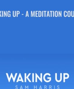 Waking Up - A Meditation Course - Sam Harris