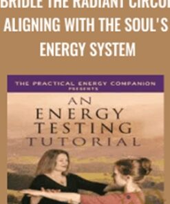 Unbridle the Radiant Circuits: Aligning with the Soul's Energy System - Sara Allen