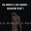 Six-Minute X-Ray Course – Behavior Pilot 1