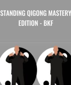 Standing Qigong mastery edition - BKF – Bruce Frantzis