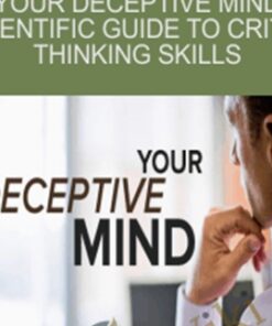 Your Deceptive Mind A Scientific Guide to Critical Thinking Skills - Steven Novella