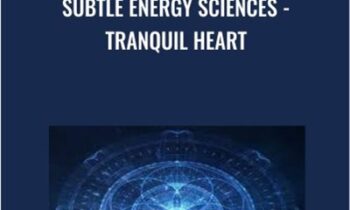 Subtle Energy Sciences - Tranquil Heart