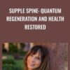 Supple Spine: Quantum Regeneration and Health Restored - Julie Renee