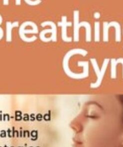 The Breathing Gym: Brain-Based Breathing Strategies for Improved Performance and Pain Relief - Eric Cobb