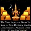 The Most Important Day of the Year for Non-Declining Wealth Consciousness. Akshaya Tritya 2020. 146 Wealth-Creation Karma Clearings. The most complete wealth clearing I have ever done.