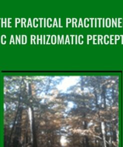 The Practical Practitioner (OHC and Rhizomatic Perception) - John Overdurf