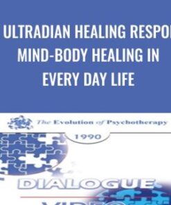 The Ultradian Healing Response: Mind-Body Healing in Every Day Life - Ernest Rossi