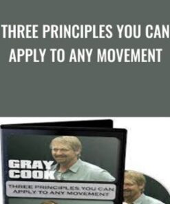 Three Principles You Can Apply To Any Movement - Gray Cook & Greg Rose