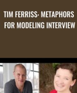 Tim Ferriss: Metaphors For Modeling Interview - Judy Rees