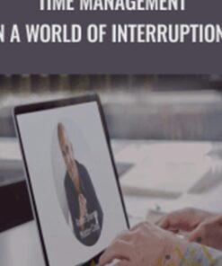 Time Management in a World of Interruptions - Anonymous