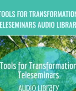 Tools  for Transformation Teleseminars Audio Library