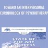 Toward an Interpersonal Neurobiology of Psychotherapy - Daniel Siegel