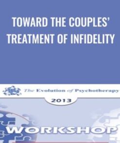 Toward the Couples’ Treatment of Infidelity - John Gottman & Julie Gottman