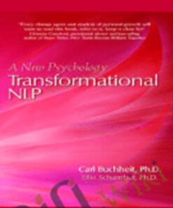 Transformational NLP – A New Psychology – Carl Buchheit, Ellie Schamber