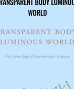 Transparent Body Luminous World - Rupert Spira