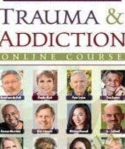 Trauma & Addiction Online Course - Bessel van der Kolk & Others