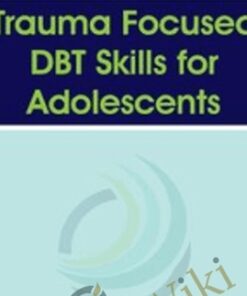 Trauma Focused DBT Skills for Adolescents - Eboni Webb