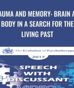 Trauma and Memory: Brain and Body in a Search for the Living Past - Peter Levine & Bessel van der Kolk
