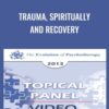 Trauma, Spiritually and Recovery - Donald Meichenbaum