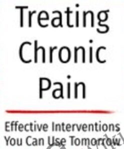 Treating Chronic Pain Effective interventions you can use tomorrow - Bruce Singer, Don Teater & Martha Teater