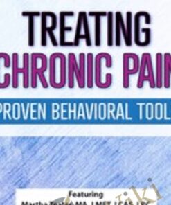 Treating Chronic Pain: Proven Behavioral Tools - Martha Teater