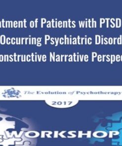 Treatment of Patients with PTSD and Co-Occurring Psychiatric Disorders: A Constructive Narrative Perspective - Donald Meichenbaum