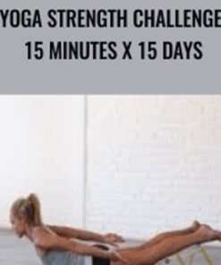 Yoga Strength Challenge: 15 Minutes x 15 Days - Abi Carver