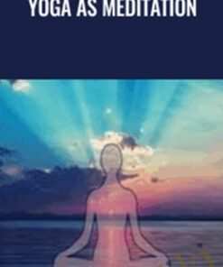 Yoga As Meditation - Abhyasa Ashram & Swami Jnaneshvara Bharati