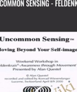 Uncommon Sensing - Feldenkrais - Alan Questel