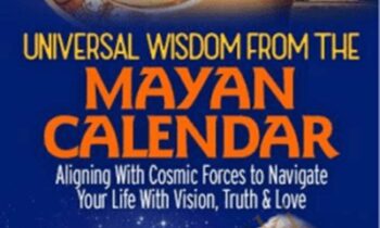Universal Wisdom From the Mayan Calendar - Grandmother Flordemayo